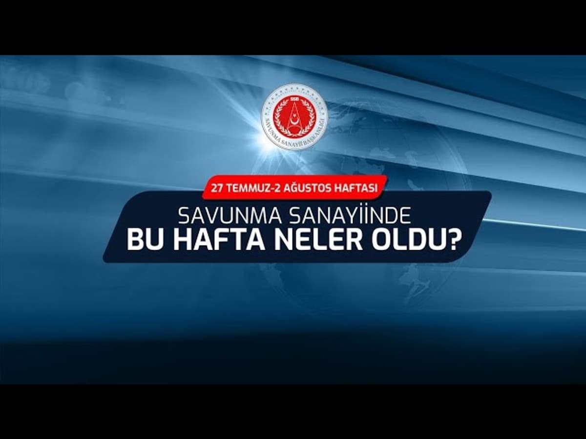 Savunma Sanayiinde Bu Hafta Neler Oldu?