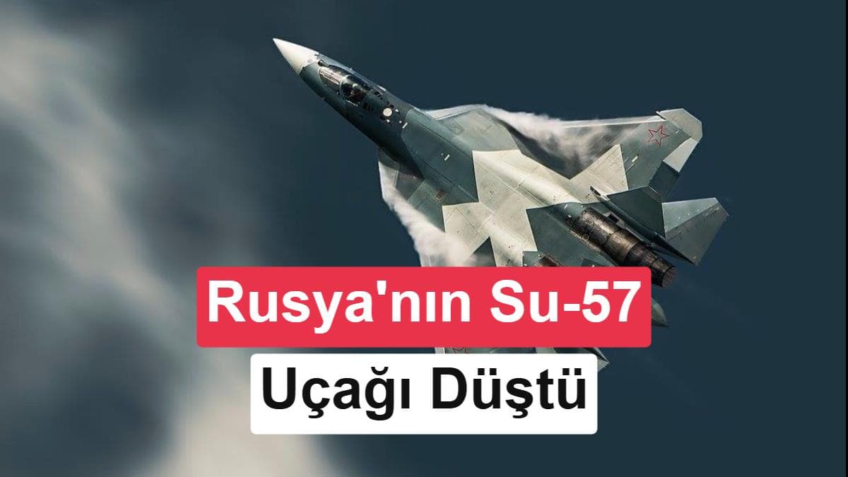 Rusya'nın En Gelişmiş Savaş Uçağı Su-57 Moskova'da Düştü Mü?