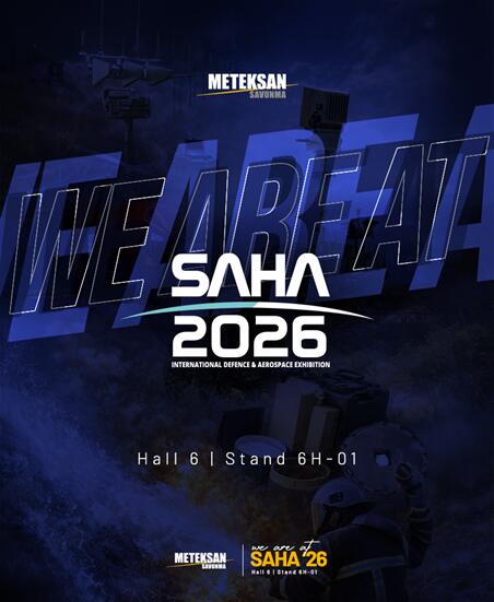 Meteksan Savunma: “Sahada Kanıtlanmış Yüksek Teknoloji Ürünlerimiz ve Seri Üretime Odaklanmış Vizyonumuz ile SAHA 2026’dayız”