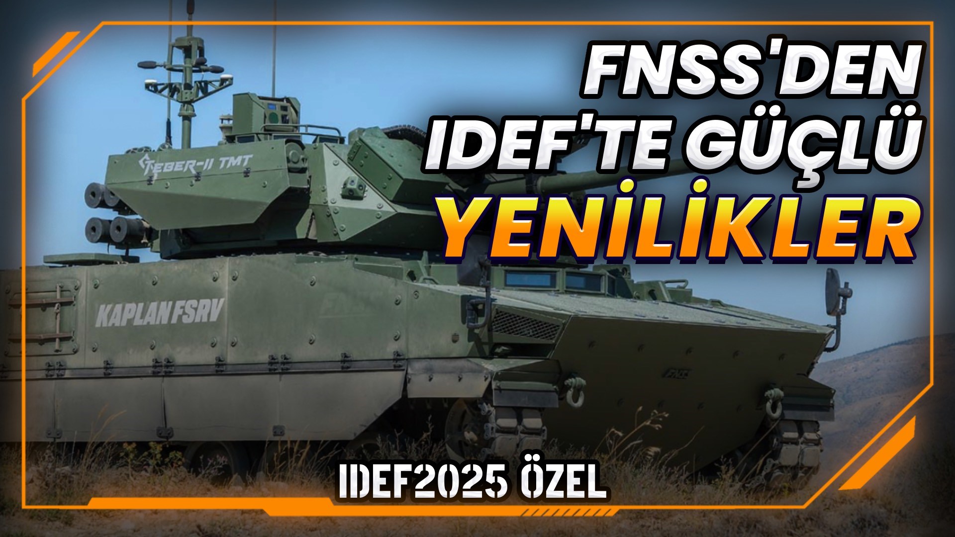 IDEF 2025 Özel: FNSS'nin yerli üretim başarısı ve gelecek nesil savaş araçları