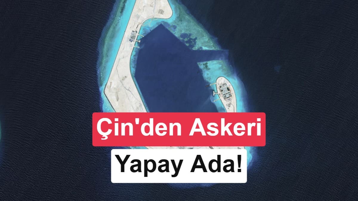 Güney Çin Denizi'nde Devasa Askeri Yapay Ada