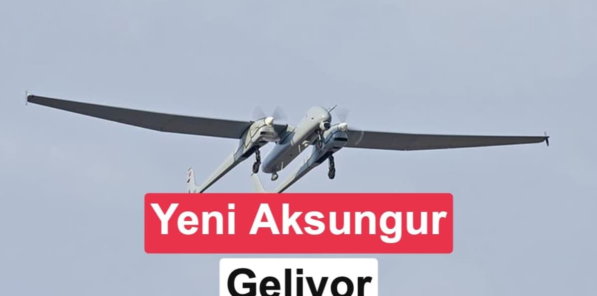 AKSUNGUR İHA'nın Yük Taşıma Kapasitesi Yüzde 65 Artıyor