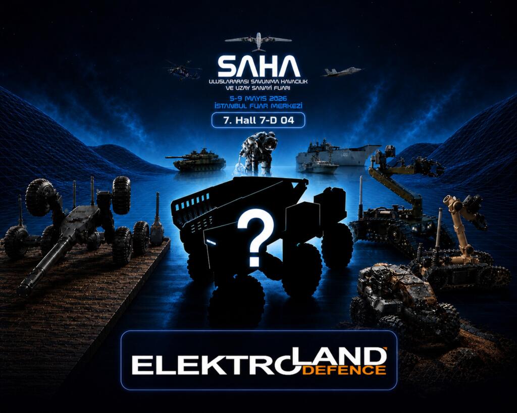 Türkiye’de İlk Yerli ve Millî Bomba İmha Robotunu Üreten Elektroland Defence, Tamamı Sahada Olan ve Biri Yeni Pek Çok Ürünüyle SAHA 2026’da