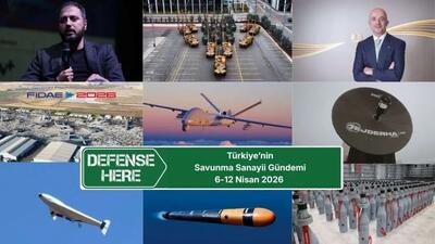 Türkiye’nin Savunma Sanayii Gündemi | 6–12 Nisan 2026