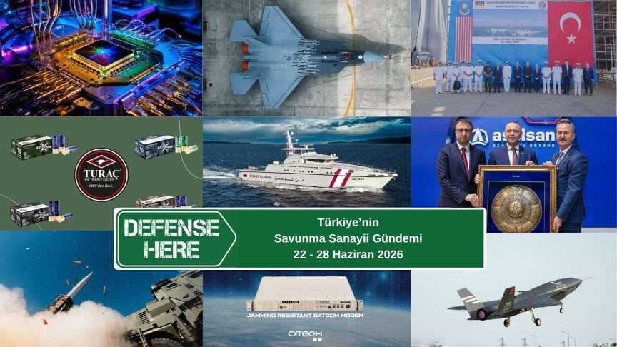Türkiye’nin Savunma Sanayii Gündemi | 22-28 Haziran 2026
