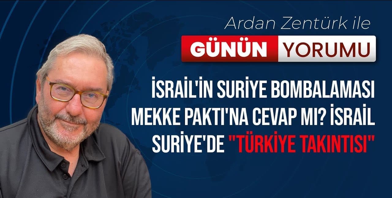 İSRAİL'İN SURİYE BOMBALAMASI MEKKE PAKTI'NA CEVAP