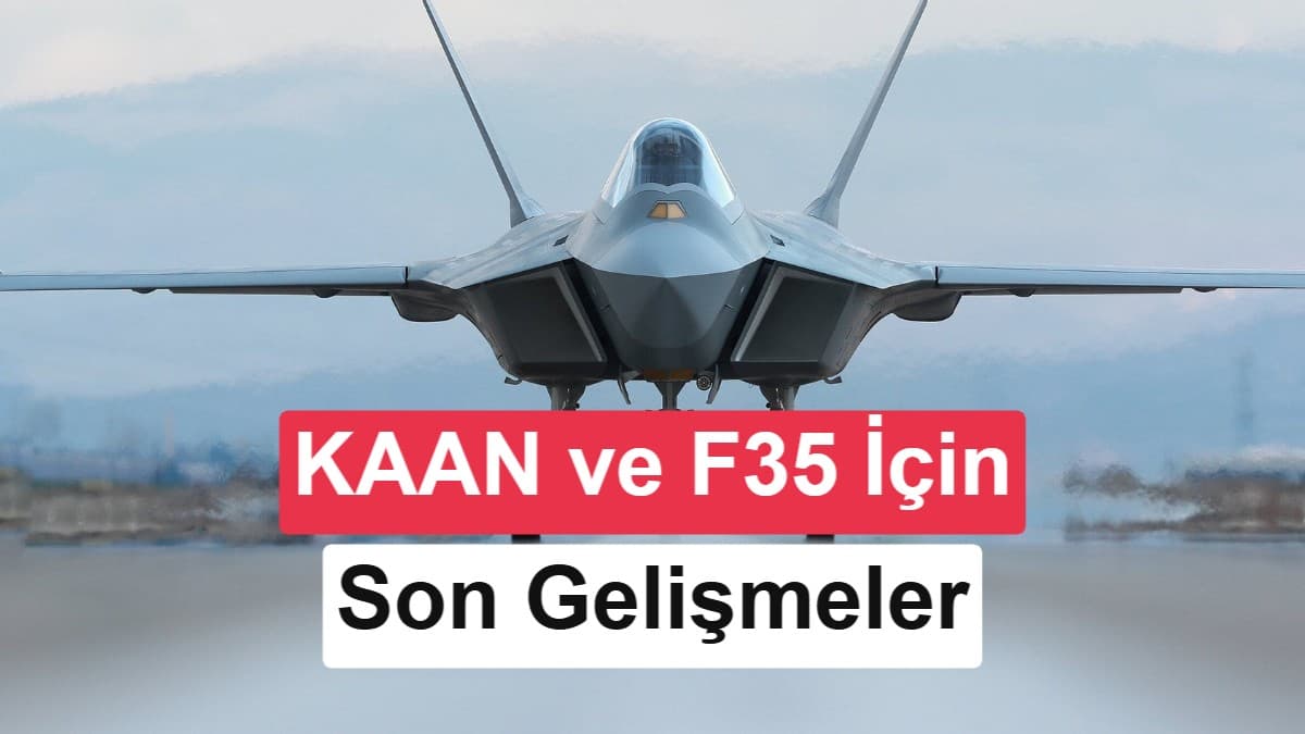 ABD, KAAN için motor satışına izin verecek: F-35 için inceleme sürüyor