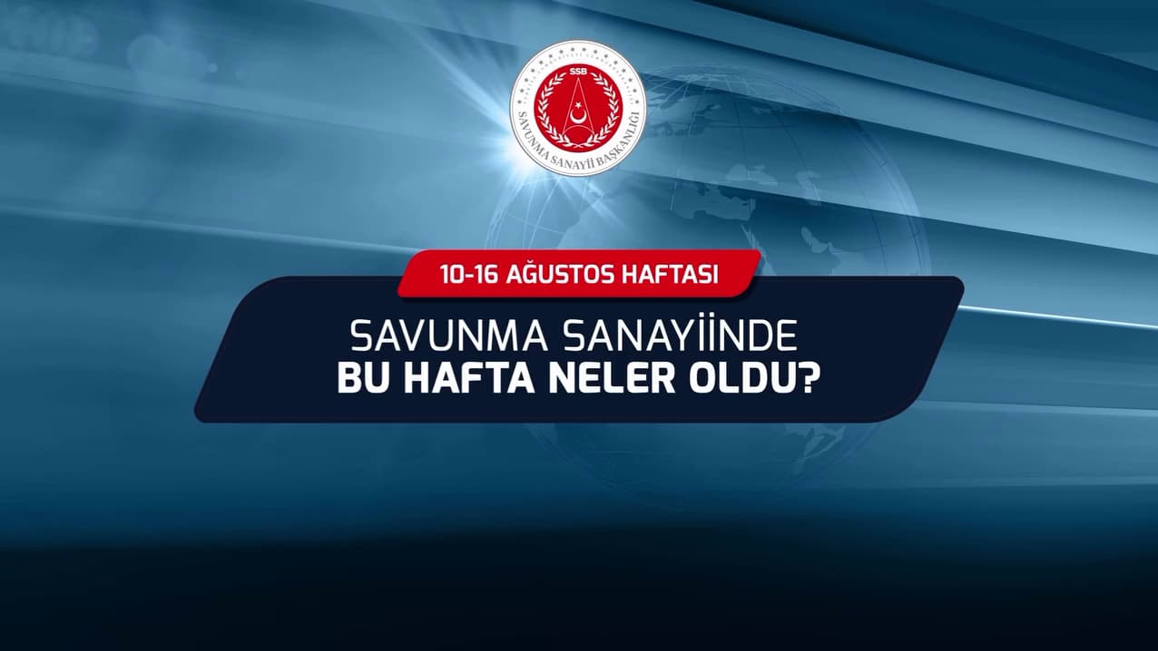 Savunma Sanayii Bu Hafta Neler Yaşandı?