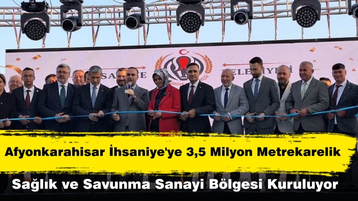 İhsaniye'de Sağlık ve Savunma Sanayi Bölgesi Kuruluyor