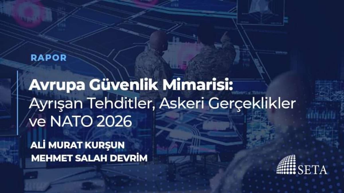 Avrupa Güvenlik Mimarisi Raporu: Tehdit Algıları ve Askeri Gerçeklikler