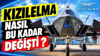 ŞAŞIRTICI DEĞİŞİM BAYRAKTAR KIZILELMA GELİŞİYOR VE DEĞİŞİYOR - SAVUNMA SANAYİ
