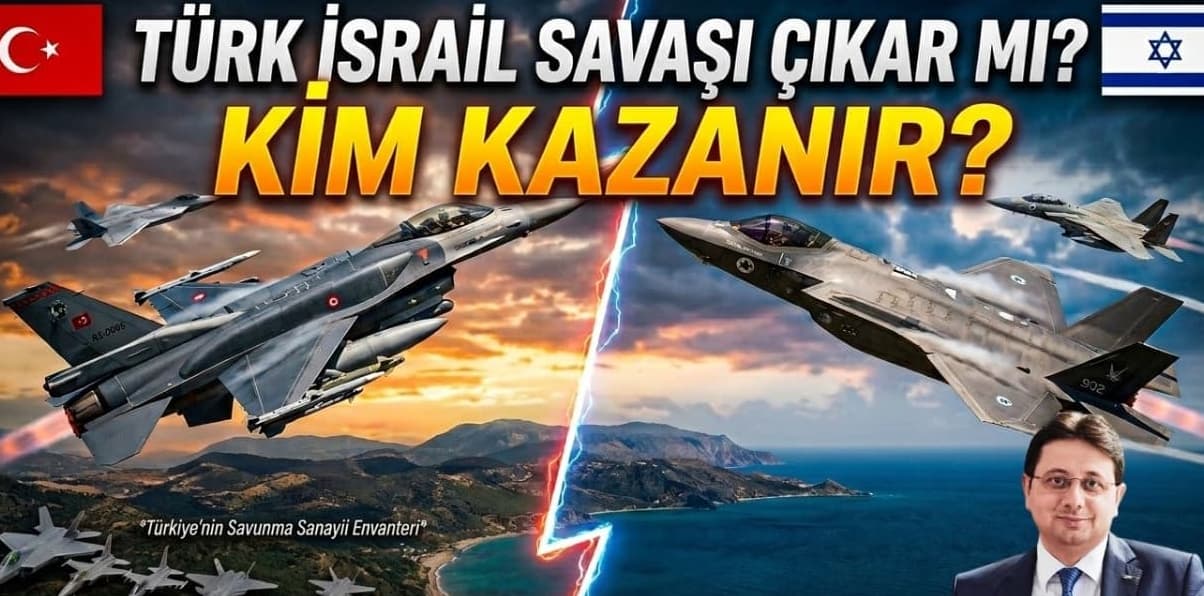TÜRK-İSRAİL SAVAŞI ÇIKAR MI? KİM KAZANIR?