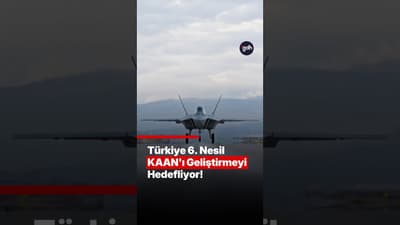 Türkiye 6. Nesil KAAN'ı Geliştirmeyi Hedefliyor